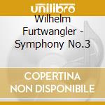 Wilhelm Furtwangler - Symphony No.3 cd musicale di Furtwangler