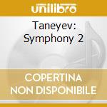 Taneyev: Symphony 2 cd musicale di Taneyev sergey ivani