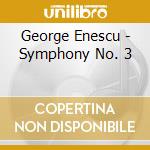 George Enescu - Symphony No. 3 cd musicale di Enescu