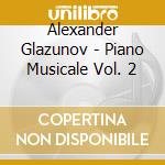 Alexander Glazunov - Piano Musicale Vol. 2