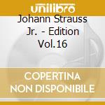 Johann Strauss Jr. - Edition Vol.16 cd