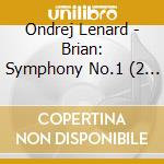 Ondrej Lenard - Brian: Symphony No.1 (2 Cd) cd