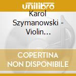 Karol Szymanowski - Violin Concertos 1 & 2 cd