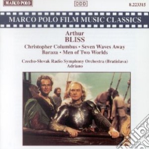 Arthur Bliss - Christopher Columbus / Seven Ways Away / Baraza / Men Of Two Worlds cd musicale di Arthur Bliss