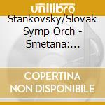 Stankovsky/Slovak Symp Orch - Smetana: Orch.Highlights Opera cd