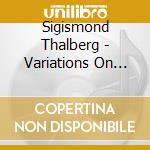 Sigismond Thalberg - Variations On Operas By Rossini cd