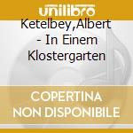 Ketelbey,Albert - In Einem Klostergarten cd musicale di Albert KetÈlbey