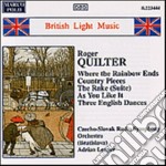 Quilter Roger - A Children's Overture, As You Like It (suite), Country Pieces, The Rake (suite),