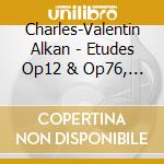 Charles-Valentin Alkan - Etudes Op12 & Op76, Le Preux, Le Chemin De Fer cd