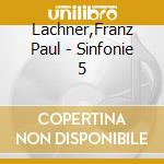 Lachner,Franz Paul - Sinfonie 5 cd