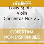 Louis Spohr - Violin Concertos Nos 2 & 9