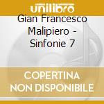 Gian Francesco Malipiero - Sinfonie 7 cd musicale di Malipiero gian franc