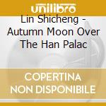 Lin Shicheng - Autumn Moon Over The Han Palac