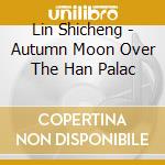 Lin Shicheng - Autumn Moon Over The Han Palac cd