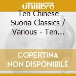 Ten Chinese Suona Classics / Various - Ten Chinese Suona Classics / Various cd