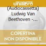 (Audiocassetta) Ludwig Van Beethoven - Violin Concerto Op. 61 - Romances Nos.1-2 (Audiocassetta) cd musicale di Ludwig Van Beethoven