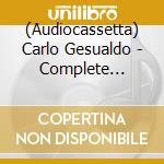 (Audiocassetta) Carlo Gesualdo - Complete Sacred Music For Five Voices cd