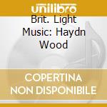Brit. Light Music: Haydn Wood cd
