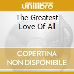 The Greatest Love Of All cd musicale di Naxos