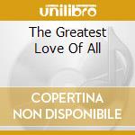 The Greatest Love Of All cd