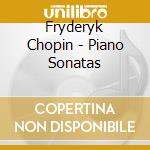 Fryderyk Chopin - Piano Sonatas cd musicale di Fryderyk Chopin