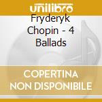 Fryderyk Chopin - 4 Ballads cd