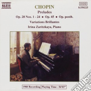 Fryderyk Chopin - Preludio N.1 > N.24 Op.28, N.25 Op.45, N.26 Op.postuma, Variazioni Brillanti - Zaritzkaya Irina Pf cd musicale di Fryderyk Chopin
