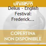 Delius - English Festival: Frederick Delius / Edward Elgar cd