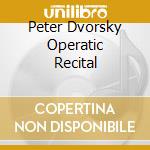 Peter Dvorsky Operatic Recital cd