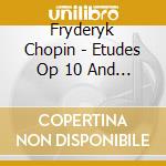 Fryderyk Chopin - Etudes Op 10 And Op 25 cd