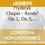 Fryderyk Chopin - Rondo' Op.1, Op.5, Op.16, Op.73, 5 Variazioni, 6 Mazurche cd