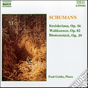 Robert Schumann - Kreisleriana Op.16, Valdszenen Op.82, Blumenstuck Op.19 cd musicale di Robert Schumann