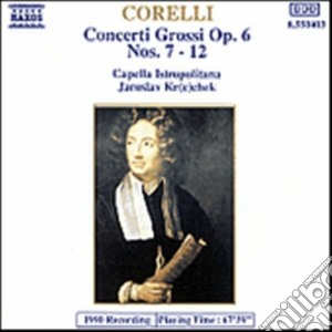 Arcangelo Corelli - Concerti Grossi, op. 6, Nos. 7-12 cd musicale di Arcangelo Corelli