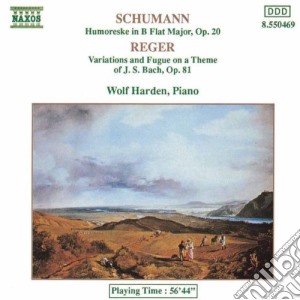 Robert Schumann / Max Reger - Humoreske / Variations & Fugue on a Theme by Bach cd musicale di Wolf Harden