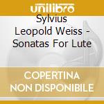 Sylvius Leopold Weiss - Sonatas For Lute cd musicale di WEISS SILVIUS LEOPOL