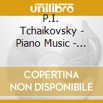 P.I. Tchaikovsky - Piano Music - Ilona Prunyl cd musicale di Ciaikovski pyotr il'
