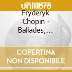 Fryderyk Chopin - Ballades, Berceuse, Fantasie cd