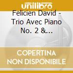 Felicien David - Trio Avec Piano No. 2 & 3