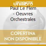 Paul Le Flem - Oeuvres Orchestrales