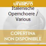 Italienische Opernchoere / Various cd