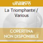 La Triomphante / Various cd musicale di Naxos