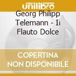 Georg Philipp Telemann - Ii Flauto Dolce cd