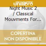Night Music 2 / Classical Mouvments For Relaxing And Dreaming cd