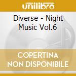 Diverse - Night Music Vol.6 cd musicale di AA.VV.