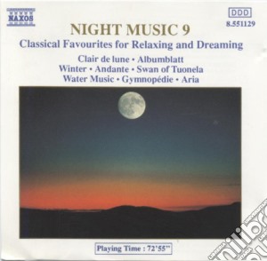 Night Music 9: Classical Favourites For Relaxing and Dreaming cd musicale di Classic Various
