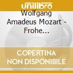 Wolfgang Amadeus Mozart - Frohe Salzburger Meiste cd musicale di Wolfgang Amadeus Mozart