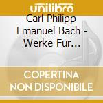 Carl Philipp Emanuel Bach - Werke Fur Klavier cd musicale di Carl Philipp Emanuel Bach