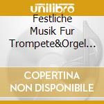 Festliche Musik Fur Trompete&Orgel / Various cd