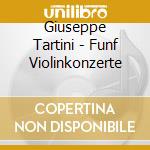Giuseppe Tartini - Funf Violinkonzerte cd