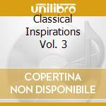 Classical Inspirations Vol. 3 cd musicale